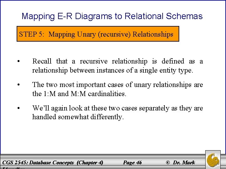 Mapping E-R Diagrams to Relational Schemas STEP 5: Mapping Unary (recursive) Relationships • Recall