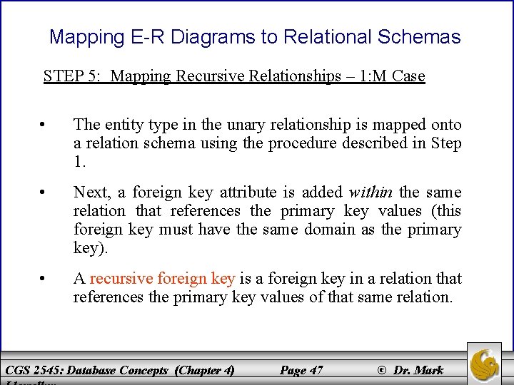 Mapping E-R Diagrams to Relational Schemas STEP 5: Mapping Recursive Relationships – 1: M