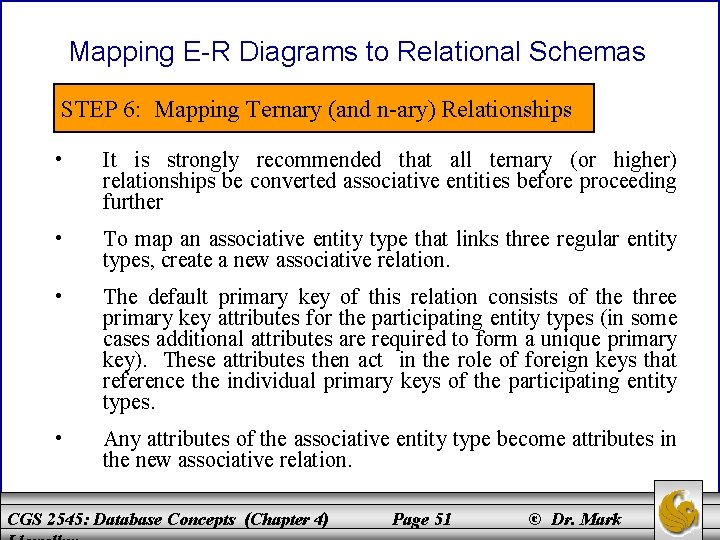 Mapping E-R Diagrams to Relational Schemas STEP 6: Mapping Ternary (and n-ary) Relationships •