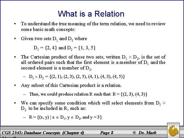 What is a Relation • To understand the true meaning of the term relation,