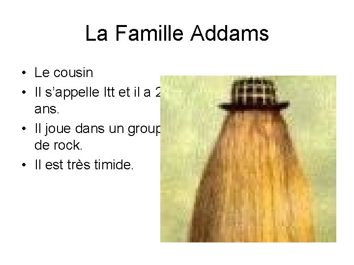 La Famille Addams • Le cousin • Il s’appelle Itt et il a 25