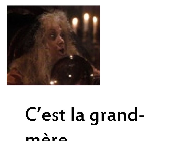 C’est la grand- 