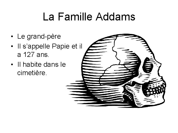 La Famille Addams • Le grand-père • Il s’appelle Papie et il a 127