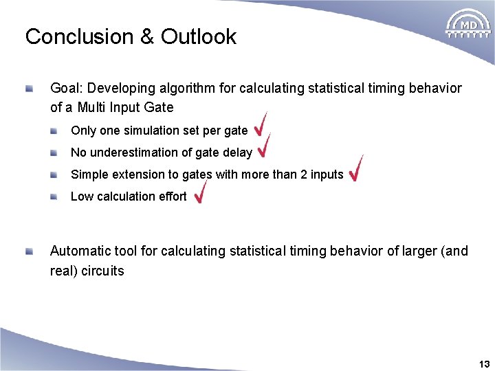 Conclusion & Outlook Goal: Developing algorithm for calculating statistical timing behavior of a Multi