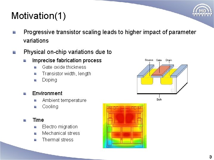 Motivation(1) Progressive transistor scaling leads to higher impact of parameter variations Physical on-chip variations