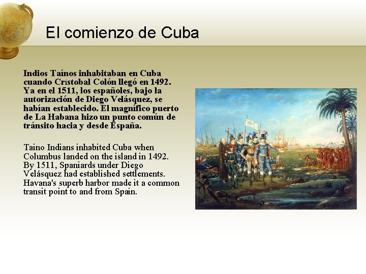 El comienzo de Cuba Indios Taínos inhabitaban en Cuba cuando Crístobal Colón llegó en