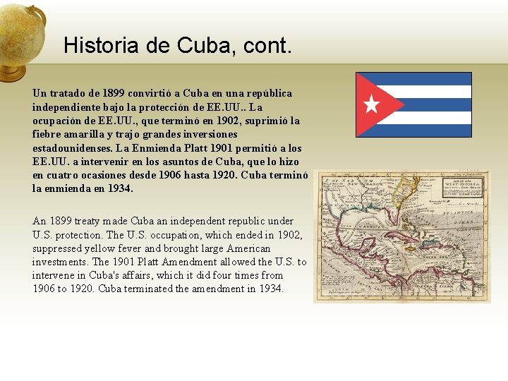 Historia de Cuba, cont. Un tratado de 1899 convirtió a Cuba en una república