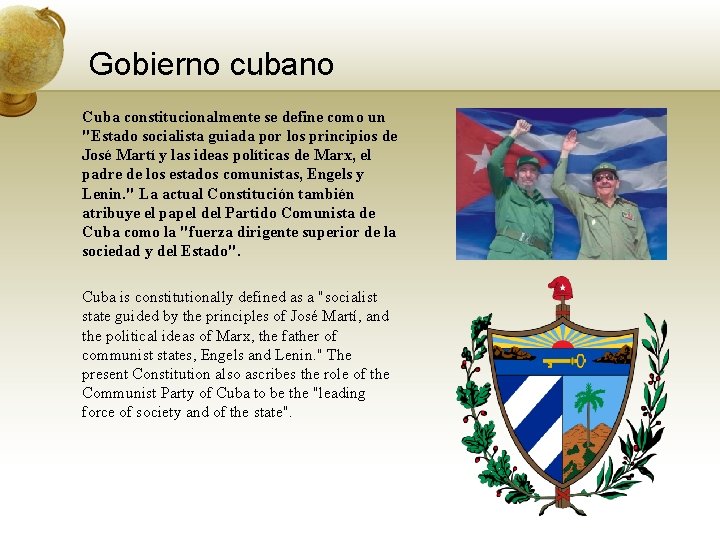 Gobierno cubano Cuba constitucionalmente se define como un "Estado socialista guiada por los principios