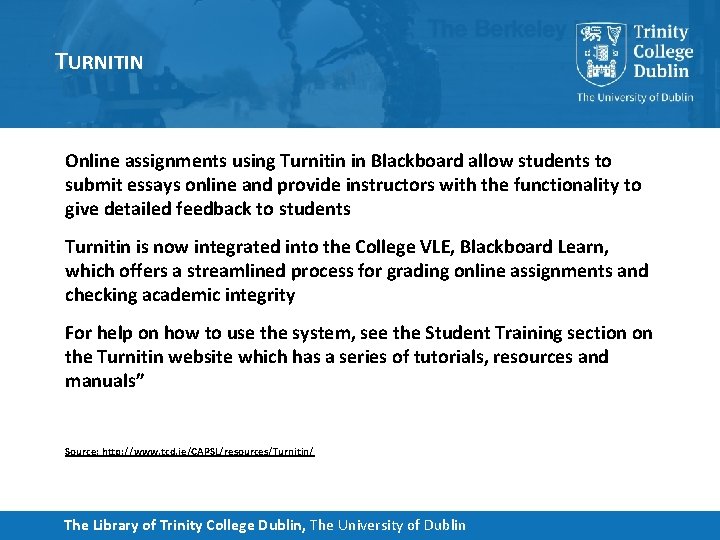 TURNITIN Online assignments using Turnitin in Blackboard allow students to submit essays online and