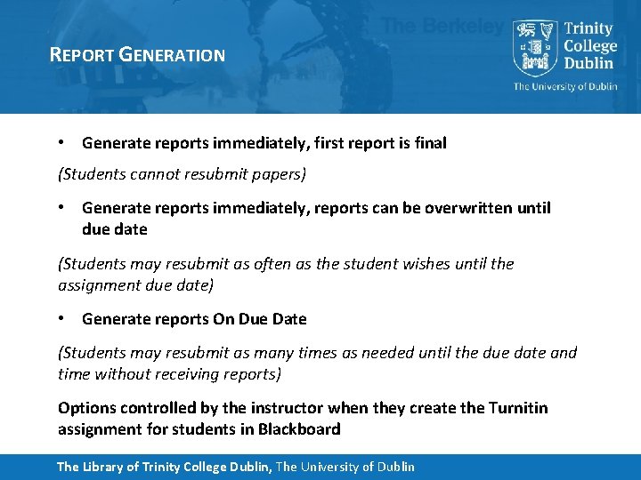 REPORT GENERATION • Generate reports immediately, first report is final (Students cannot resubmit papers)