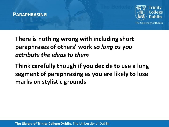 PARAPHRASING There is nothing wrong with including short paraphrases of others’ work so long