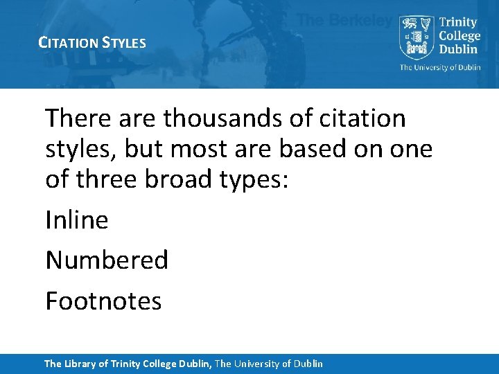 CITATION STYLES There are thousands of citation styles, but most are based on one