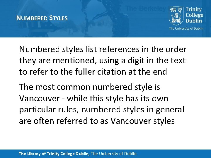 NUMBERED STYLES Numbered styles list references in the order they are mentioned, using a