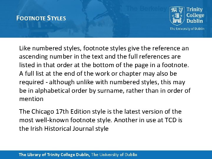 FOOTNOTE STYLES Like numbered styles, footnote styles give the reference an ascending number in