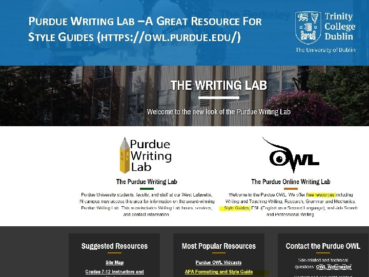 PURDUE WRITING LAB – A GREAT RESOURCE FOR STYLE GUIDES (HTTPS: //OWL. PURDUE. EDU/)