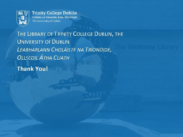 THE LIBRARY OF TRINITY COLLEGE DUBLIN, THE UNIVERSITY OF DUBLIN LEABHARLANN CHOLÁISTE NA TRÍONÓIDE,