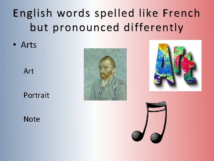 English words spelled like French but pronounced differently • Arts Art Portrait Note English words spelled like French but pronounced differently • Arts Art Portrait Note