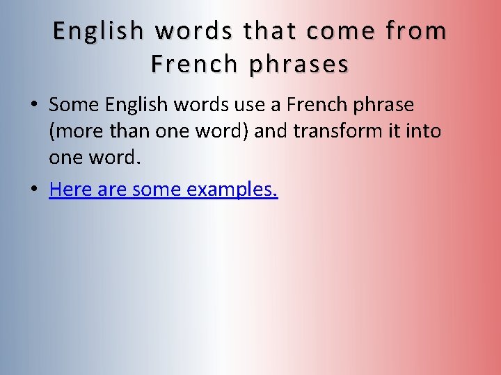 English words that come from French phrases • Some English words use a French English words that come from French phrases • Some English words use a French