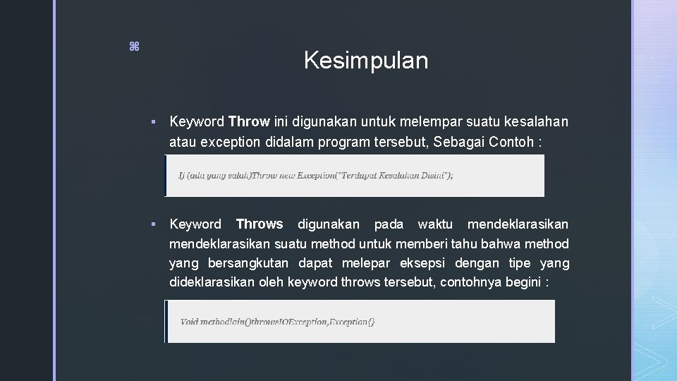 z Kesimpulan § Keyword Throw ini digunakan untuk melempar suatu kesalahan atau exception didalam