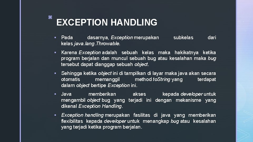 z EXCEPTION HANDLING § Pada dasarnya, Exception merupakan kelas java. lang. Throwable. subkelas dari