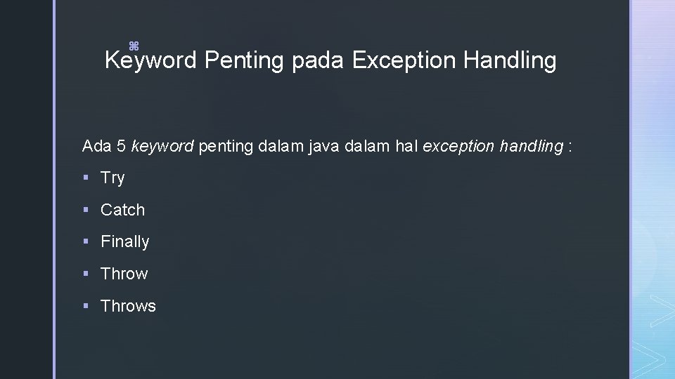 z Keyword Penting pada Exception Handling Ada 5 keyword penting dalam java dalam hal