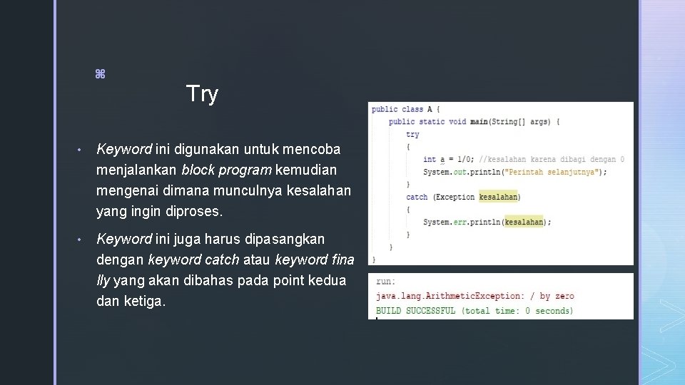 z Try • Keyword ini digunakan untuk mencoba menjalankan block program kemudian mengenai dimana