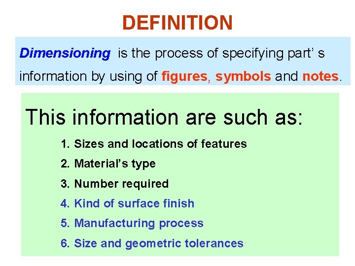 DEFINITION Dimensioning is the process of specifying part’ s information by using of figures,