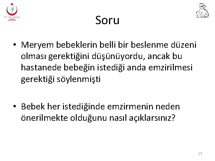 Soru • Meryem bebeklerin belli bir beslenme düzeni olması gerektiğini düşünüyordu, ancak bu hastanede