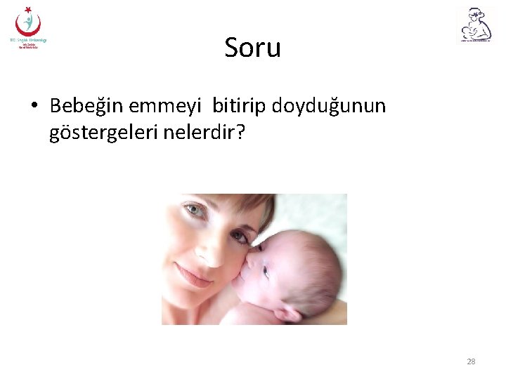 Soru • Bebeğin emmeyi bitirip doyduğunun göstergeleri nelerdir? 28 