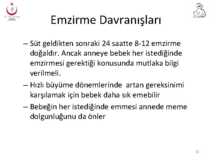 Emzirme Davranışları – Süt geldikten sonraki 24 saatte 8 -12 emzirme doğaldır. Ancak anneye