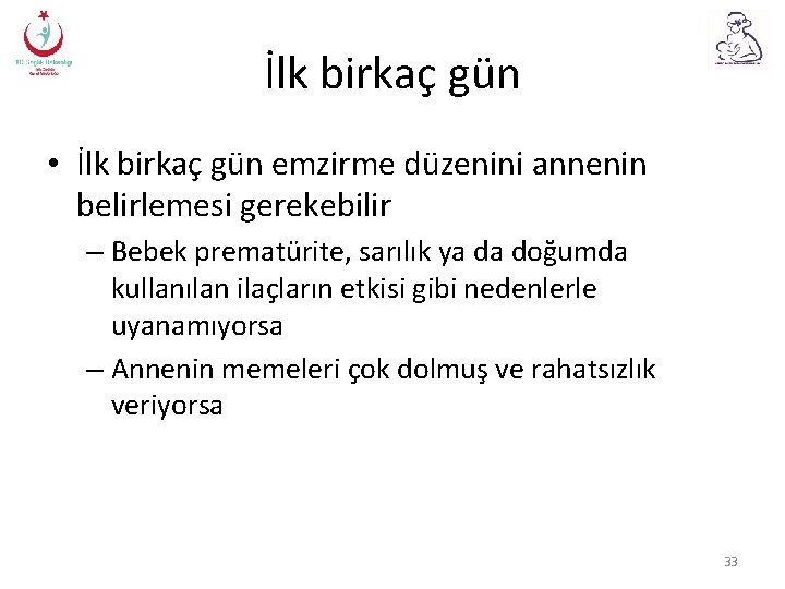 İlk birkaç gün • İlk birkaç gün emzirme düzenini annenin belirlemesi gerekebilir – Bebek