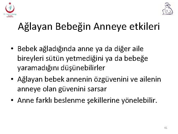 Ağlayan Bebeğin Anneye etkileri • Bebek ağladığında anne ya da diğer aile bireyleri sütün