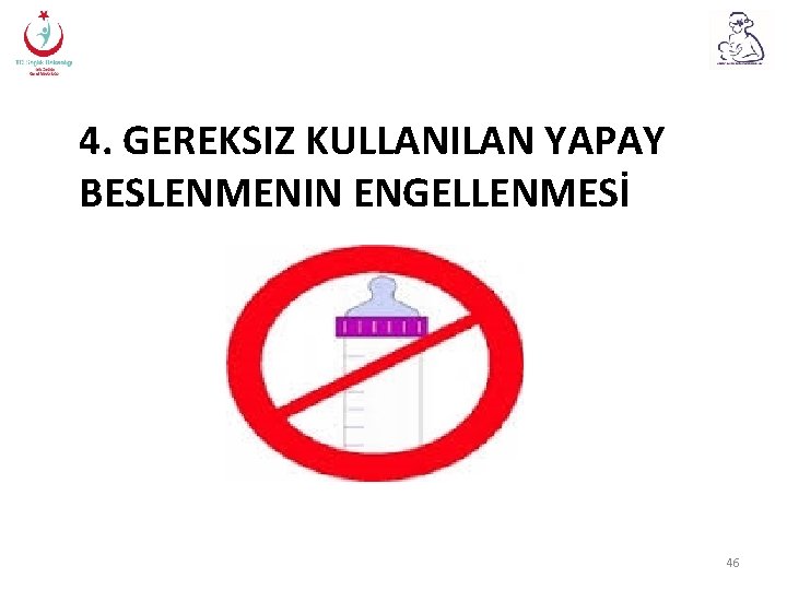 4. GEREKSIZ KULLANILAN YAPAY BESLENMENIN ENGELLENMESİ 46 