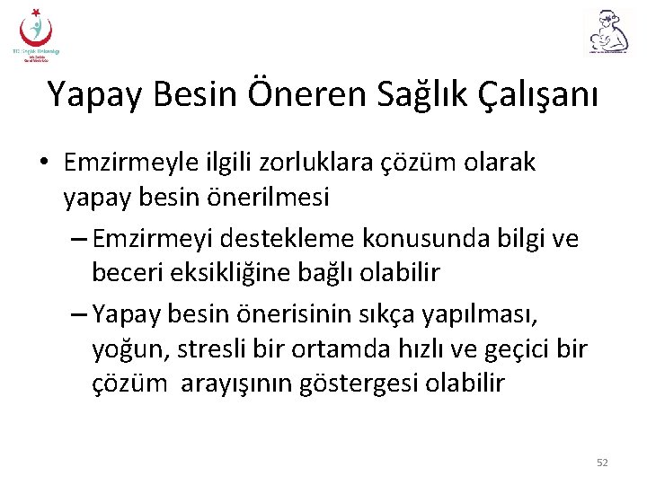 Yapay Besin Öneren Sağlık Çalışanı • Emzirmeyle ilgili zorluklara çözüm olarak yapay besin önerilmesi