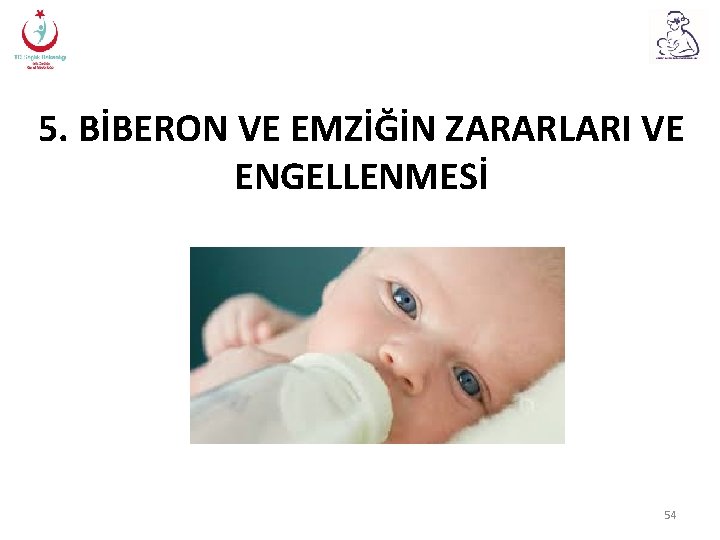 5. BİBERON VE EMZİĞİN ZARARLARI VE ENGELLENMESİ 54 