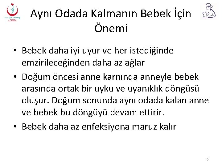 Aynı Odada Kalmanın Bebek İçin Önemi • Bebek daha iyi uyur ve her istediğinde