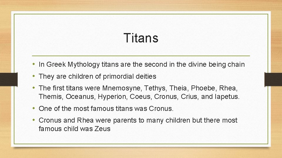 Titans • In Greek Mythology titans are the second in the divine being chain