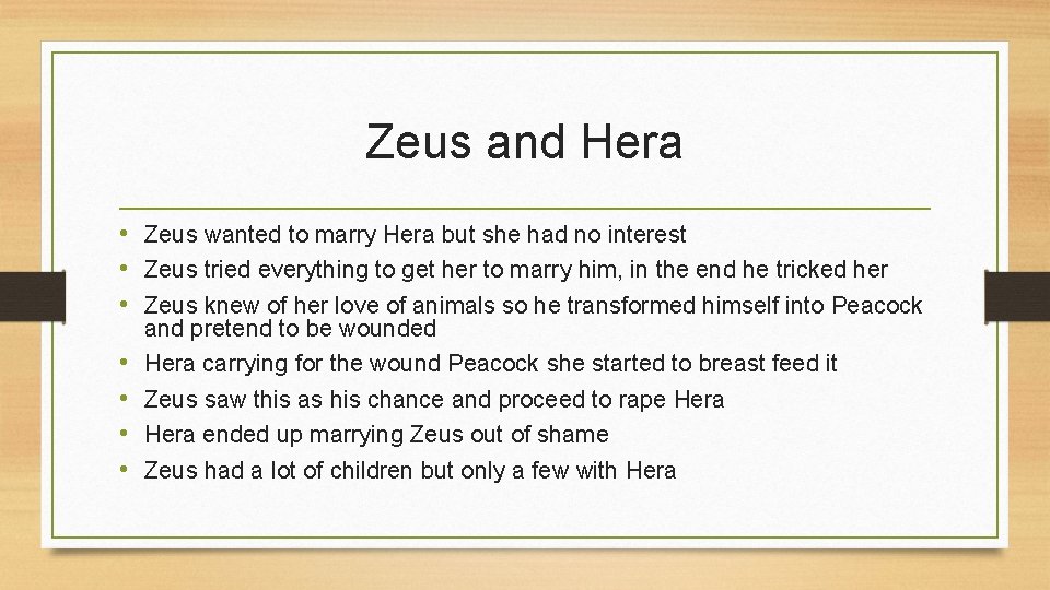 Zeus and Hera • Zeus wanted to marry Hera but she had no interest