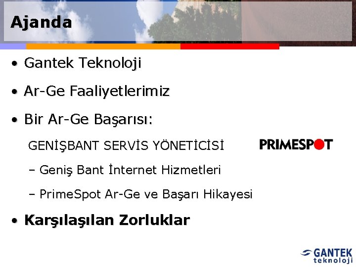 Ajanda • Gantek Teknoloji • Ar-Ge Faaliyetlerimiz • Bir Ar-Ge Başarısı: GENİŞBANT SERVİS YÖNETİCİSİ