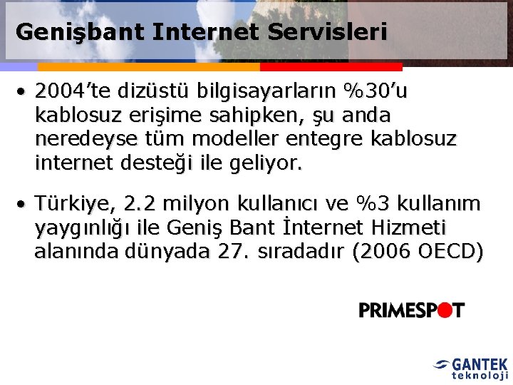 Genişbant Internet Servisleri • 2004’te dizüstü bilgisayarların %30’u kablosuz erişime sahipken, şu anda neredeyse