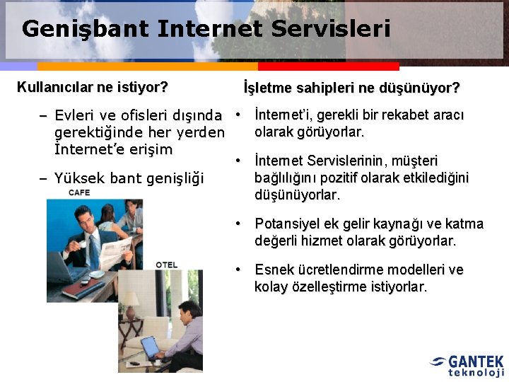 Genişbant Internet Servisleri Kullanıcılar ne istiyor? İşletme sahipleri ne düşünüyor? – Evleri ve ofisleri