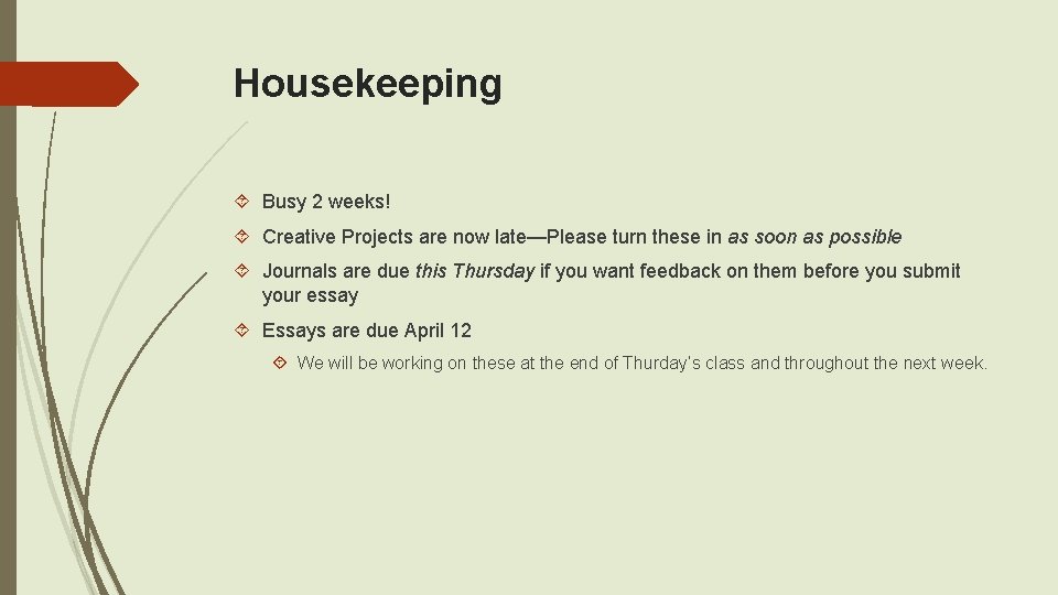 Housekeeping Busy 2 weeks! Creative Projects are now late—Please turn these in as soon