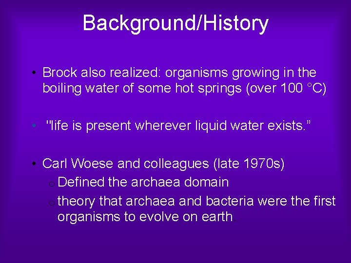 Background/History • Brock also realized: organisms growing in the boiling water of some hot