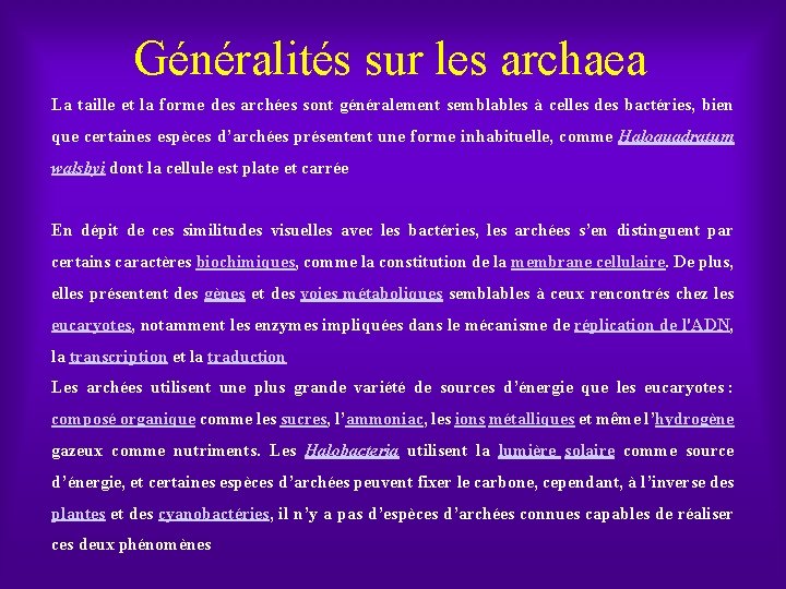 Généralités sur les archaea La taille et la forme des archées sont généralement semblables