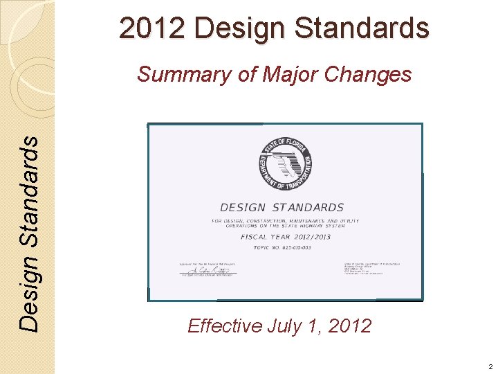 2012 Design Standards Summary of Major Changes Effective July 1, 2012 2 