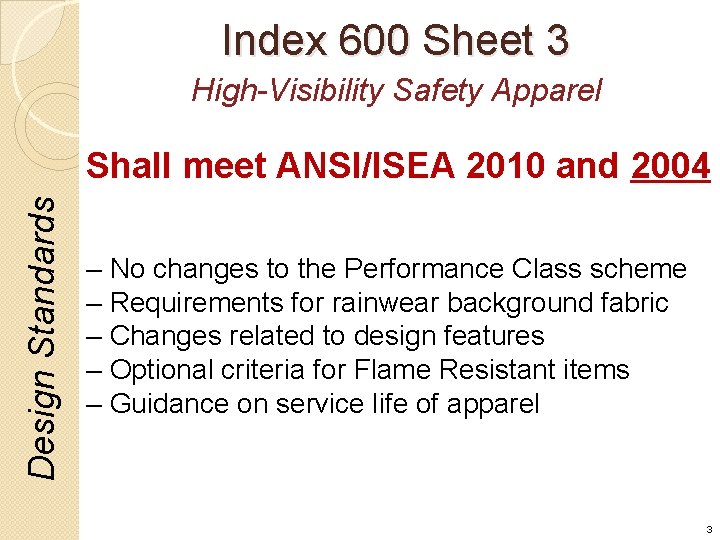 Index 600 Sheet 3 High-Visibility Safety Apparel Design Standards Shall meet ANSI/ISEA 2010 and