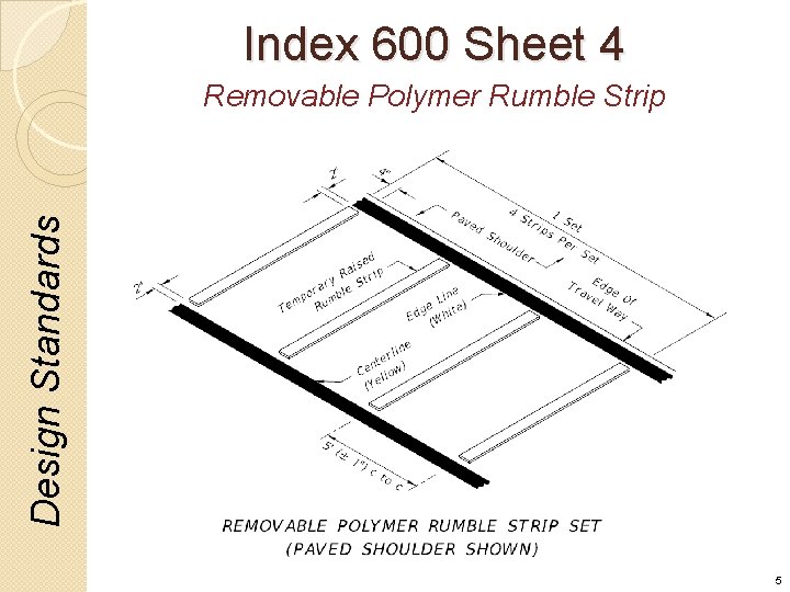 Index 600 Sheet 4 Design Standards Removable Polymer Rumble Strip 5 