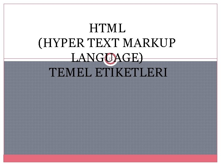 HTML (HYPER TEXT MARKUP LANGUAGE) TEMEL ETIKETLERI 15 