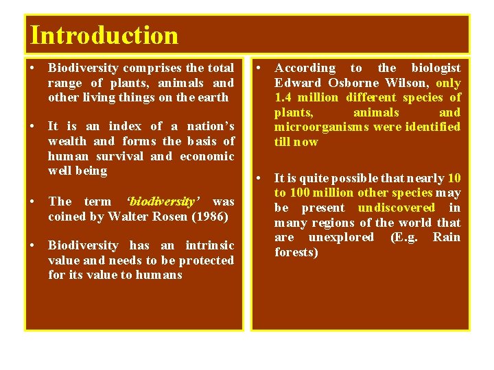 Introduction • Biodiversity comprises the total range of plants, animals and other living things