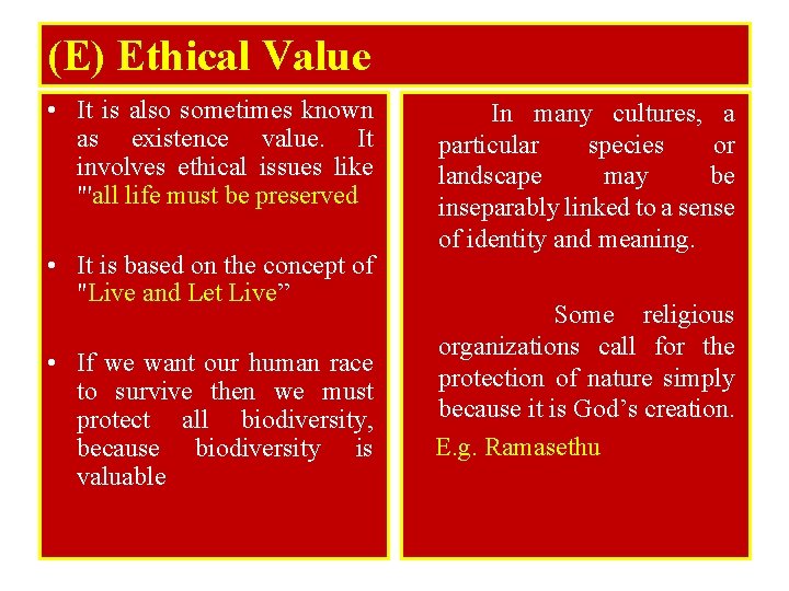(E) Ethical Value • It is also sometimes known as existence value. It involves